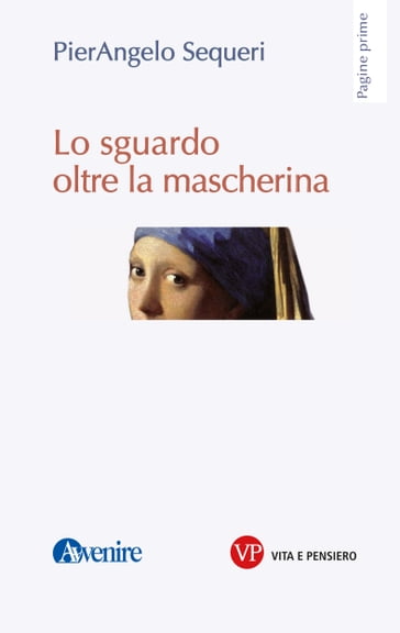 Lo sguardo oltre la mascherina - Sequeri Pierangelo