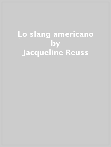 Lo slang americano - Jacqueline Reuss