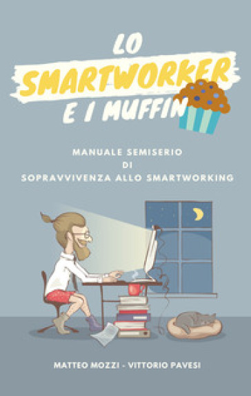 Lo smartworker e i muffin - Matteo Mozzi