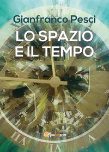 Lo spazio e il tempo - Gianfranco Pesci