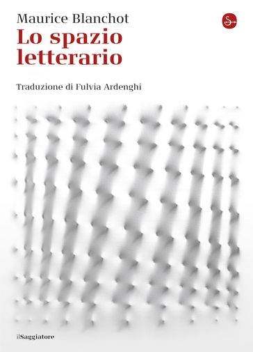 Lo spazio letterario - Maurice Blanchot