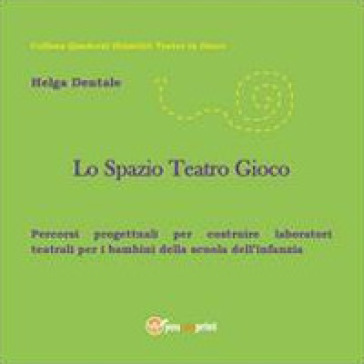 Lo spazio teatro gioco - Helga Dentale