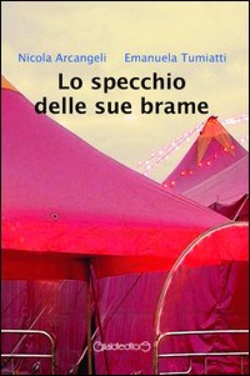 Lo specchio delle sue brame - Nicola Arcangeli - Emanuela Tumiatti