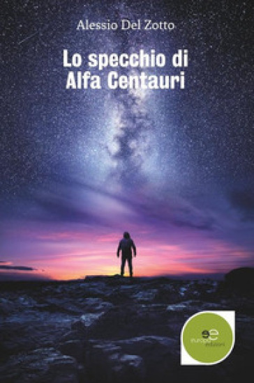 Lo specchio di Alfa Centauri - Alessio Del Zotto