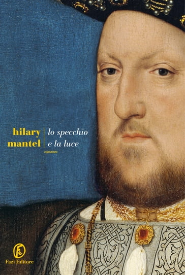 Lo specchio e la luce - Hilary Mantel