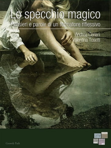 Lo specchio magico - Andrea Ceriani - Valentina Tosetti - Valentina Tosetti Andrea Ceriani