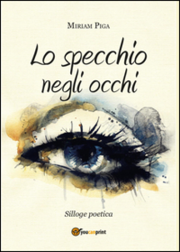 Lo specchio negli occhi - Miriam Piga