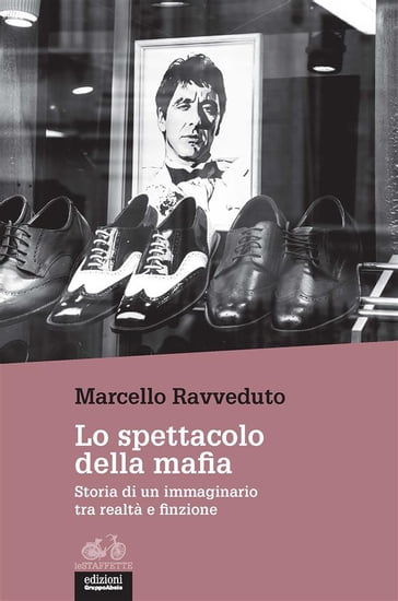 Lo spettacolo della mafia - Marcello Ravveduto