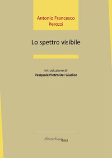 Lo spettro visibile - Antonio Francesco Perozzi
