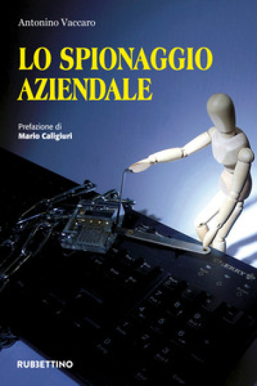 Lo spionaggio aziendale - Antonino Vaccaro