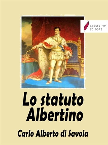 Lo statuto Albertino - CARLO ALBERTO