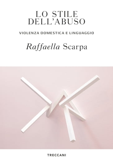 Lo stile dell'abuso - Raffaella Scarpa