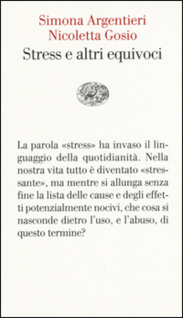 Lo stress e altri equivoci - Simona Argentieri - Nicoletta Gosio