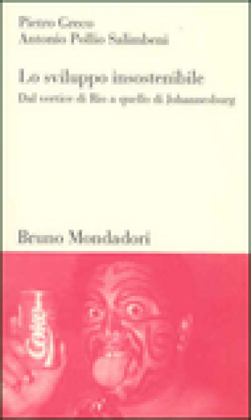 Lo sviluppo insostenibile - Pietro Greco - Antonio Pollio Salimbeni