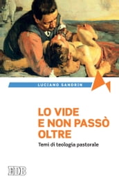 Lo vide e non passò oltre