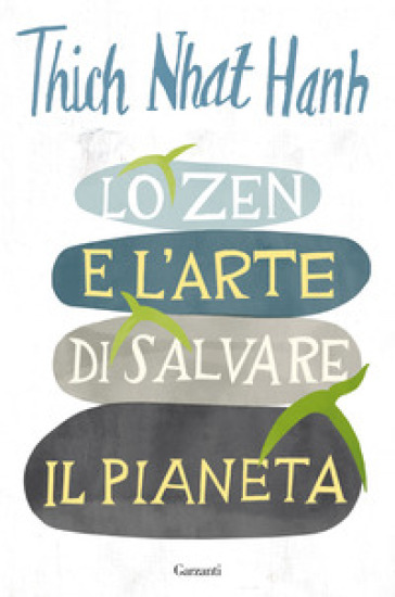 Lo zen e l'arte di salvare il pianeta - Thich Nhat Hanh - Libro