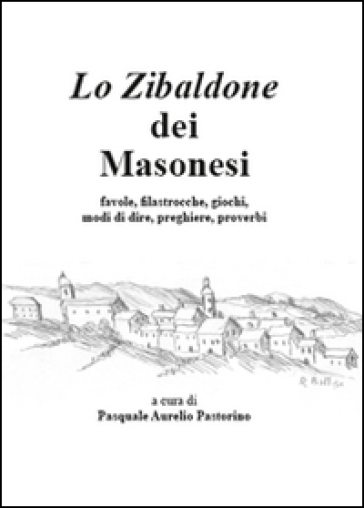 Lo zibaldone dei masonesi - Pasquale Aurelio Pastorino