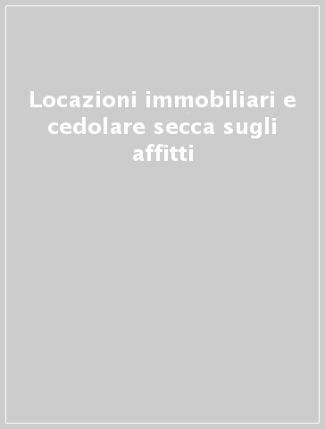 Locazioni immobiliari e cedolare secca sugli affitti