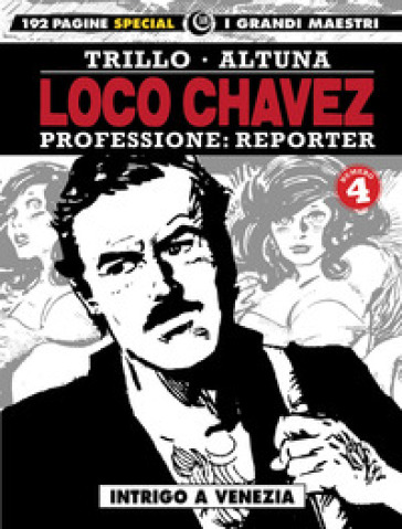 Loco Chavez. Professione: reporter. 4: Intrigo a Venezia - Horacio Altuna - Carlos Trillo