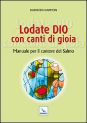 Lodate Dio con canti di gioia. Manuale per il cantore del salmo