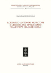 Lodovico Antonio Muratori e l eredità del Cinquecento nell Europa del XVIII secolo