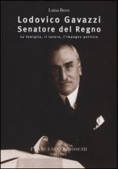 Lodovico Gavazzi senatore del regno. La famiglia, il lavoro, l impegno politico