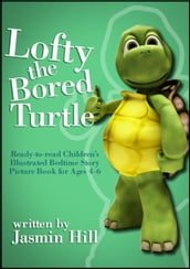 Lofty The Bored Turtle: Ready-to-read Children s Illustrated Bedtime Story Picture Book For Ages 4-6