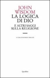 Logica di Dio e altri saggi sulla religione (La)