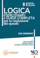 Logica. Eserciziario e guida completa per la risoluzione dei quesiti