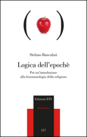 Logica dell epoché. Per un introduzione alla fenomenologia religiosa