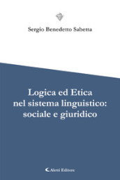 Logica ed etica nel sistema linguistico: sociale e giuridico