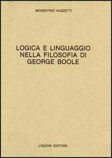 Logica e linguaggio della filosofia di George Boole - Modestino Nuzzetti