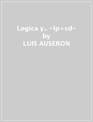 Logica y.. -lp+cd- - LUIS AUSERON
