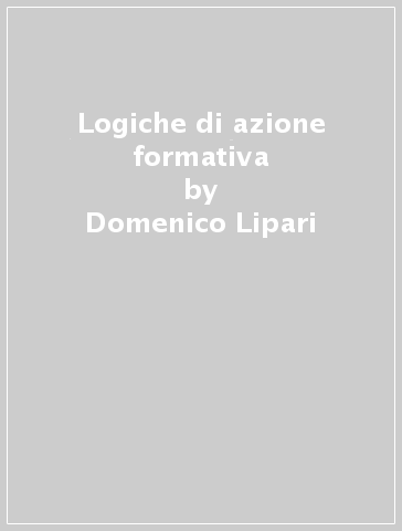 Logiche di azione formativa - Domenico Lipari