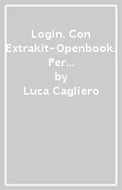 Login. Con Extrakit-Openbook. Per le Scuole superiori. Con e-book. Con espansione online