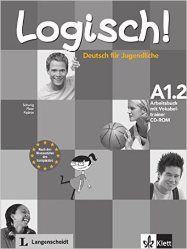 Logisch! Deutsch fuer Jugendliche. A1.2. Arbeitsbuch. Per la Scuola media