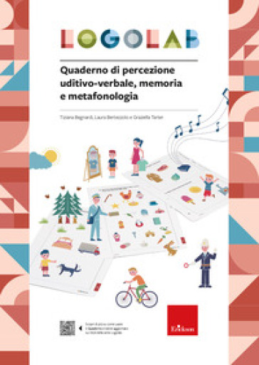 Logolab. Quaderno di percezione uditivo-verbale, memoria e metafonologia - Tiziana Begnardi - Laura Bertezzolo - Graziella Tarter