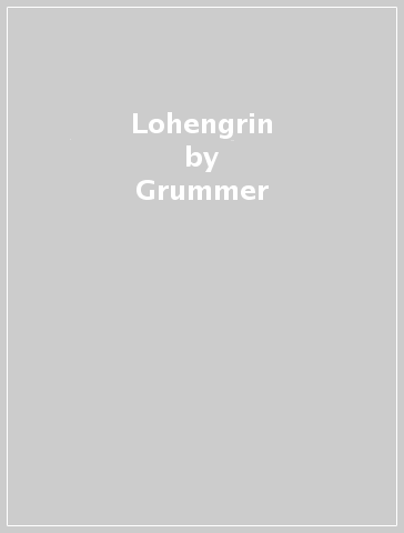 Lohengrin - Grummer  Kem Thomas