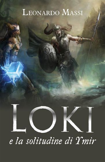Loki e la solitudine di Ymir - LEONARDO MASSI