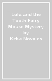 Lola and the Tooth Fairy Mouse Mystery