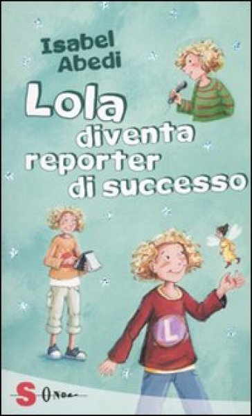 Lola diventa reporter di successo - Isabel Abedi