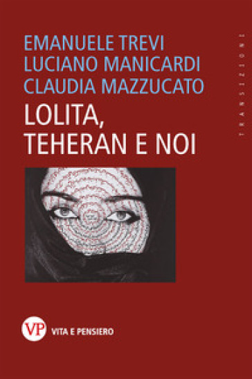 Lolita, Teheran e noi - Emanuele Trevi - Luciano Manicardi - Claudia Mazzucato