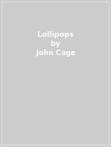 Lollipops - John Cage