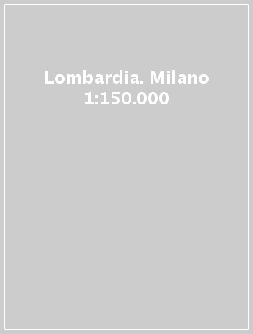 Lombardia. Milano 1:150.000