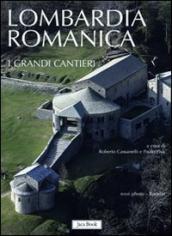 Lombardia romanica. Ediz. a colori. 1: I grandi cantieri