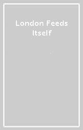 London Feeds Itself