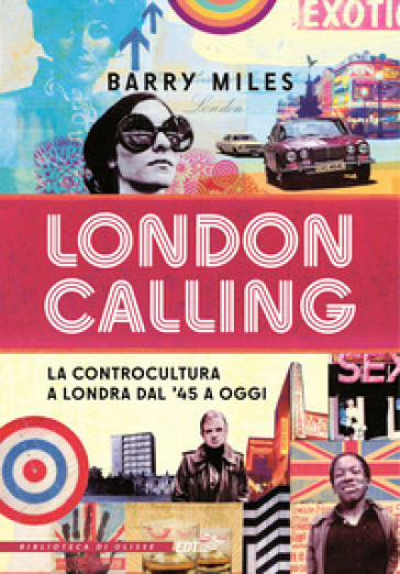 London calling. La controcultura a Londra dal '45 a oggi - Barry Miles