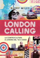 London calling. La controcultura a Londra dal  45 a oggi