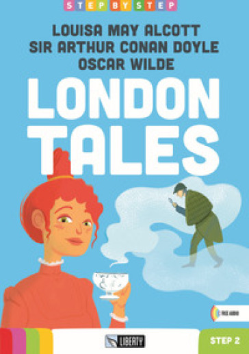 London tales. Step 2. Con File audio per il download - Louisa May Alcott - Arthur Conan Doyle - Oscar Wilde