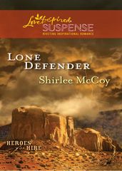 Lone Defender (Heroes for Hire, Book 4) (Mills & Boon Love Inspired Suspense)